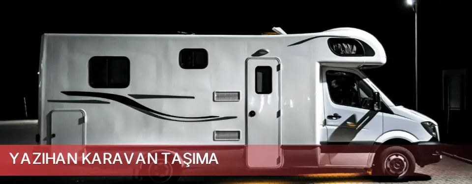 Yazıhan İlçemi Karavan Taşıma