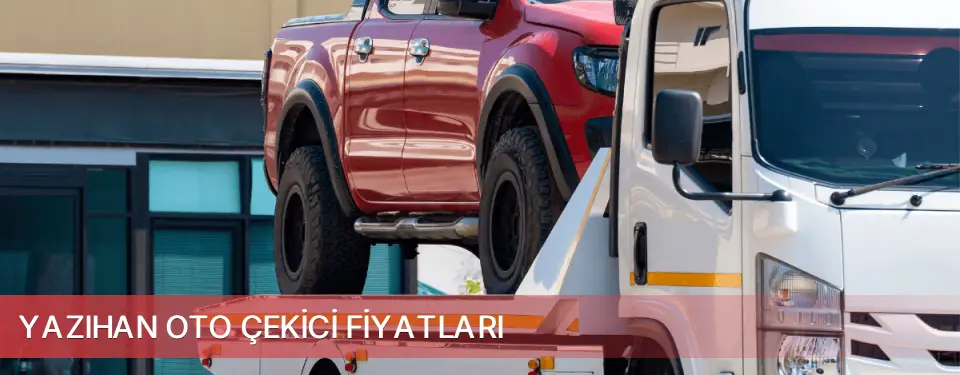 Yazıhan İlçemi Oto Çekici Fiyatları